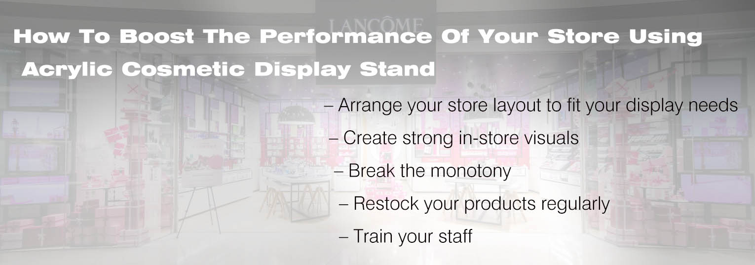 How To Boost The Performance Of Your Store Using Acrylic Cosmetic Display Stand